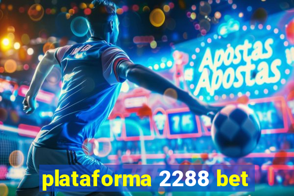 plataforma 2288 bet